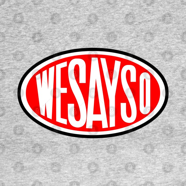 WeSayso! by RobotGhost